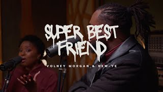 Super Best Friend  Unplugged Official Music Video  Volney Morgan amp NewYe [upl. by Pish]