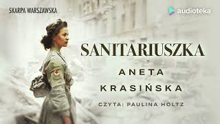 Sanitariuszka  audiobook  Aneta Krasińska czyta Paulina Holtz [upl. by Yasnyl988]