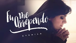 Eyshila  Eu me Arrependo Clipe Oficial [upl. by Otina217]