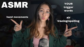 ASMR  Using YOUR Trigger Words Air TracingSpelling and Hand Movements [upl. by Nojed]