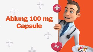 Ablung 100 mg Capsule [upl. by Sarene]