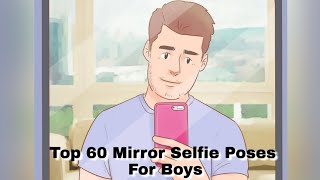 Top 60 Mirror Selfie Poses For Boys Robin Pix [upl. by Leilamag]