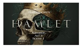 Hamlet Narration  Act 3 Scene 1  William Shakespeare [upl. by Audwin]