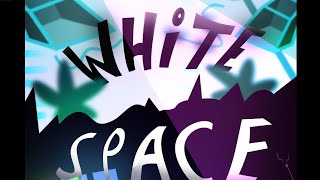 White Space 54 Geometry dash Emmanuel Puerta [upl. by Eimarej866]