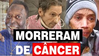 30 FAMOSOS BRASILEIROS HOMENS QUE MORRERAM DE CÂNCER [upl. by Lefty172]