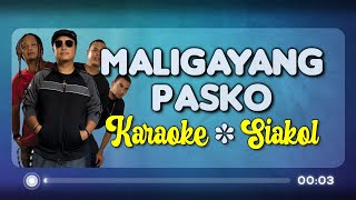 MALIGAYANG PASKO  Siakol KARAOKE Version [upl. by Chadd]