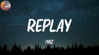 Iyaz  Replay  Shawtys like a melody in my head Lyrics [upl. by Doi]