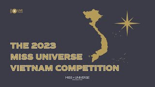 The 2023 MISS UNIVERSE Vietnam Competition  LIVE 🔴 [upl. by Hinkel]