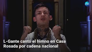 🎵LGante cantó el himno en Casa Rosada por cadena nacional [upl. by Zurheide]