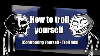 FNF  How to troll yourself Confronting Yourself Troll mix OLD [upl. by Tik641]