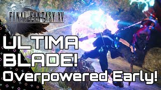 FINAL FANTASY 15  ULTIMA BLADE Overpowered Early guide Windows Royal [upl. by Yrallam]