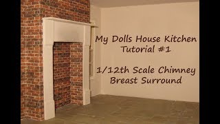 My Dolls House Kitchen  112th Scale Chimney Breast Surround Tutorial [upl. by Acired]