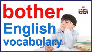 BOTHER  English verb noun and expressions [upl. by Ifen473]