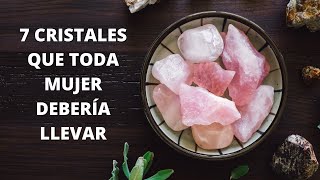 LOS 7 CRISTALES QUE TODA MUJER DEBERÍA LLEVAR [upl. by Hartman494]