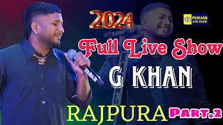 G Khan Full Live Show Rajpura Part 2  G Khan Live  Punjab Live Show  G Khan New Song [upl. by Aibat699]