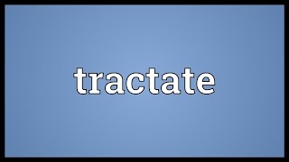 Tractate Meaning [upl. by Sedicla]