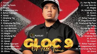 Best Of Gloc 9 Nonstop  Gloc 9 Band Greatest Hits  Gloc 9 Songs Playlist [upl. by Eunice]