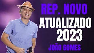 JOÃO GOMES 2023  REP NOVO ATUALIZADO  MÚSICAS NOVAS [upl. by Ellekram416]