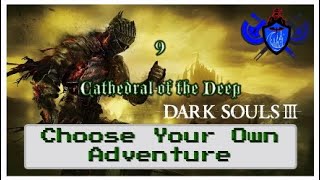 DS3 Walkthrough  Choose Your Own Adventure  Ep 9 Cathedral of the Deep [upl. by Puett]