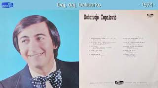 Dobrivoje Topalovic  Daj daj Daliborko  Audio 1974 [upl. by Platt]