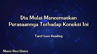 quotDia Mulai Mencemaskan Perasaannya terhadap koneksi iniquot Ramalan Tarot  All Zodiak [upl. by Enogitna]