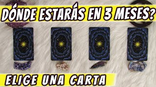 ELIGE UNA CARTA  ¿DÓNDE ESTARÁS EN 3 MESES ⌛  Lectura de cartas 🔮 [upl. by Otrebtuc]