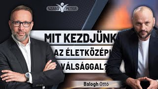 Mit kezdjünk az életközépi válsággal  Balogh Ottó és Szabó Péter beszélgetése [upl. by Charry161]