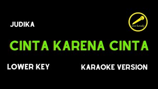 JUDIKA  CINTA KARENA CINTA KARAOKE VERSION LOWER KEY [upl. by Peedus]