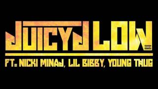 Juicy J  Low Feat Nicki MinajLil Bibby amp Young Thug Prod By Dr Luke [upl. by Sirak710]