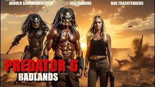 PREDATOR 6  BADLANDS 2025 Movie  Elle Fanning Arnold Schwarzenegger  Facts and Review [upl. by Jody487]