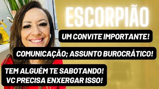 ESCORPIÃO♏️Convite Importante• Comunicação”Assunto Burocrático”•Tem Alguém Te Sabotando Abre o Olho [upl. by Tenneb]