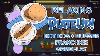 PlateUp but its Relaxing  Solo Hot Dog  Burger Franchise Run NO AUTOMATION [upl. by Ydaf154]