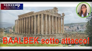 Libano BAALBEK sotto attacco Il patrimonio dellUmanità in Pericolo Baalbek under attack danger [upl. by Raoul]