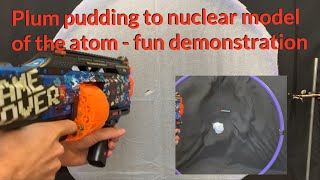 Plum pudding to nuclear model of the atom  Fun demonstration [upl. by Antone877]