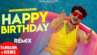 Happy Birthday Remix  Shanky Goswami  Vikram Pannu  Jatin Saroha  New Haryanvi Song 2024 [upl. by Wilden]