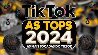 AS TOPS DO TIKTOK 20232024  SELEÇÃO HITS TIKTOK 2024  AS MAIS TOCADAS DO TIK TOK CARNAVAL 2024 [upl. by Klarrisa]