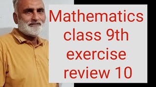 Mathematics class 9th exercise review 10 [upl. by Anitrak122]