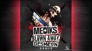 Mediks  Blown Away Desmeon Remix [upl. by Borras31]