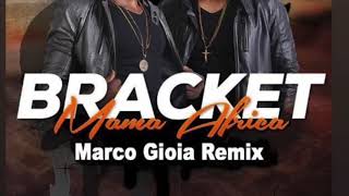 Bracket  Mama Africa Marco Gioia Remix [upl. by Nodnarg]