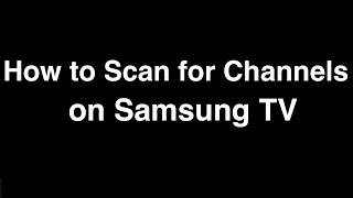 How to Scan for Channels on Samsung TV [upl. by Nosral]