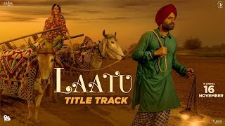 Nachhatar Gill  Laatu Title Track  Gagan Kokri Aditi Sharma  Jatinder Shah  Punjabi Songs 2018 [upl. by Kusin342]