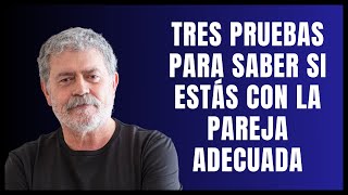 Tres pruebas para saber si estás con la pareja adecuada  Walter Riso [upl. by Chatterjee]