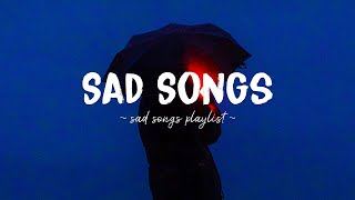 Sad Songs ♫ Sad songs playlist for broken hearts  Depressing Songs 2024 That Will Make You Cry [upl. by Taam192]