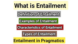 Entailment in Pragmatics  Entailment and its types  Examples of Entailment  Characteristics [upl. by Nestor]