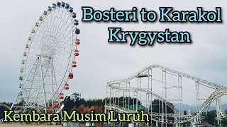 Bosteri to Karakol Krygystan  Kembara Musim Luruh Hari 6 [upl. by Enelyw]