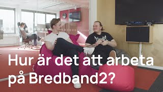 Hur är det att arbeta på Bredband2 [upl. by Etep]