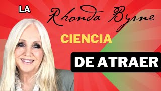 LA CIENCIA DE ATRAER Rhonda Byrne [upl. by Aehsila]