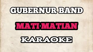 KARAOKE Gubernur Band  Mati Matian  Lagu FTV [upl. by Aubry427]