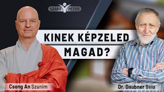 Kinek képzeled magad  Dr Daubner Béla Csong An Szunim és Szabó Péter beszélgetése [upl. by Nnylatsyrc]