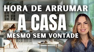 Hora de Arrumar A Casa Mesmo Sem Vontade [upl. by Lairea]